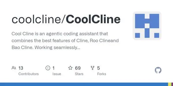 CoolCline:又一个增强版Cline编码助手,结合ClineRoo Cline和Bao Cline的优点-1 CoolCline:又一个增强版Cline智能编码助手,结合ClineRoo Cline和Bao Cline的优点